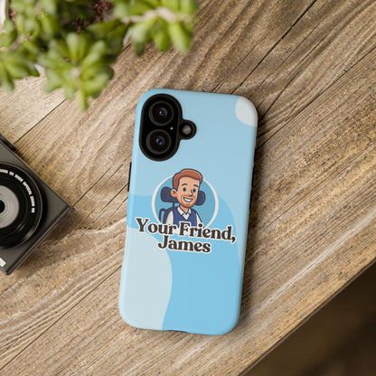 Personalized Phone Case - Your Friend, James, Custom Mobile Cover, Gift for Friends, Cute Phone Accessory, Fun Design